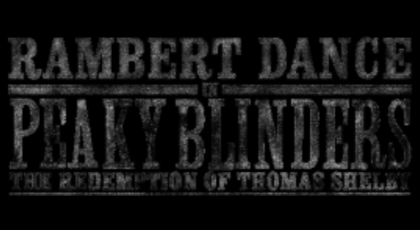 By order of the Peaky Blinders, Rambert’s The Redemption of Thomas Shelby opens at the Bristol Hippodrome