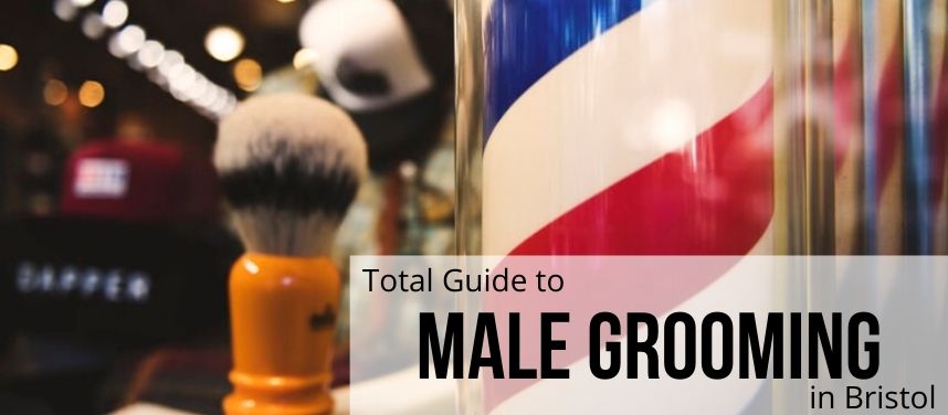 Male Grooming in Bristol | Barber shops in Bristol